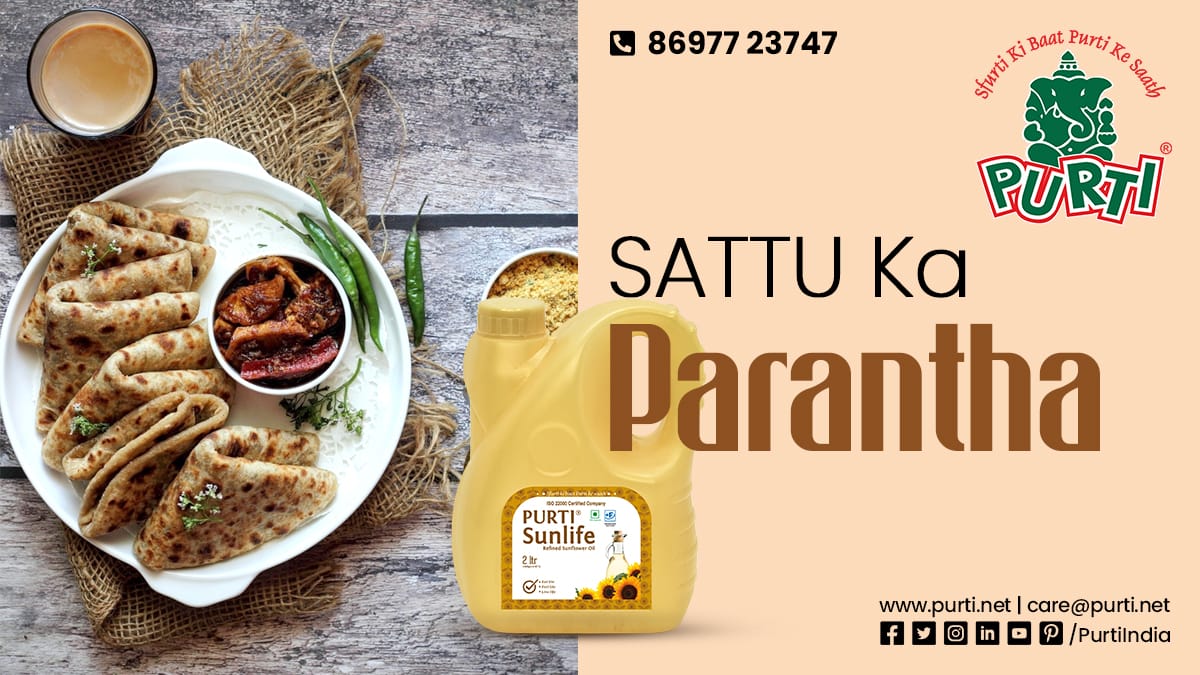 Sattu Ka Parantha with Purti Refined Sunflower Oil