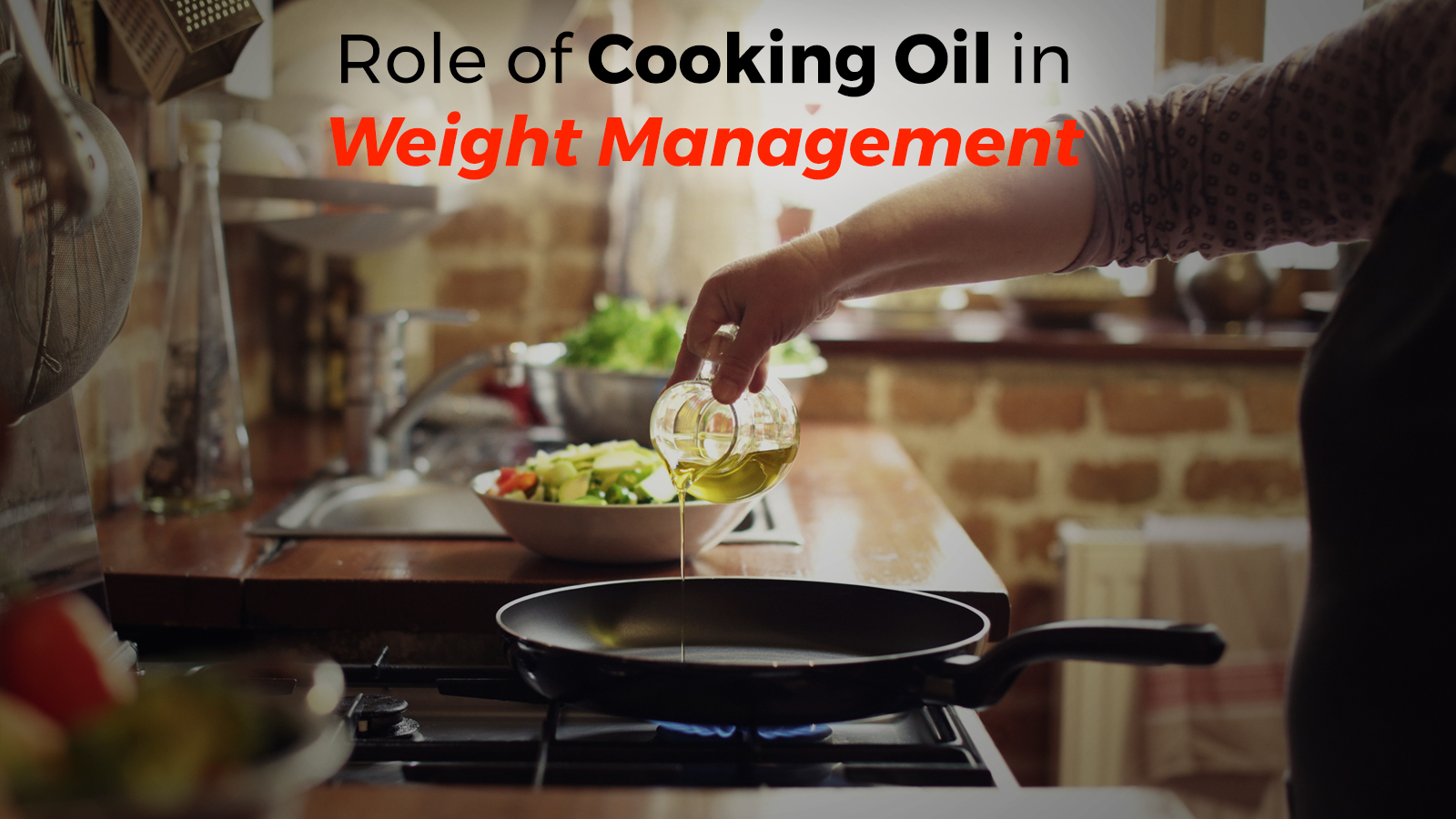 Role of cooking oil in weight management